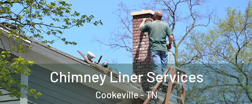  Chimney Liner Services Cookeville - TN