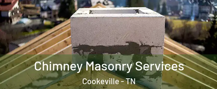  Chimney Masonry Services Cookeville - TN