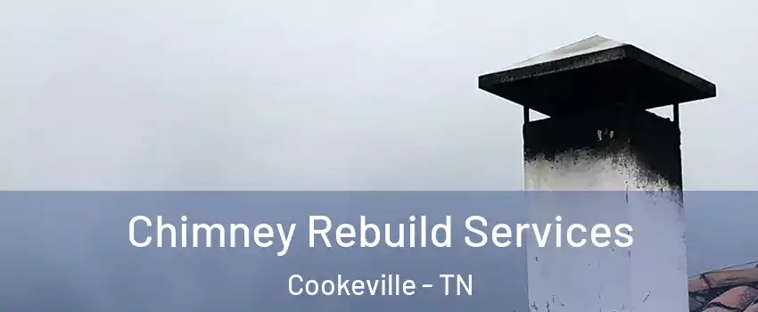 Chimney Rebuild Services Cookeville - TN