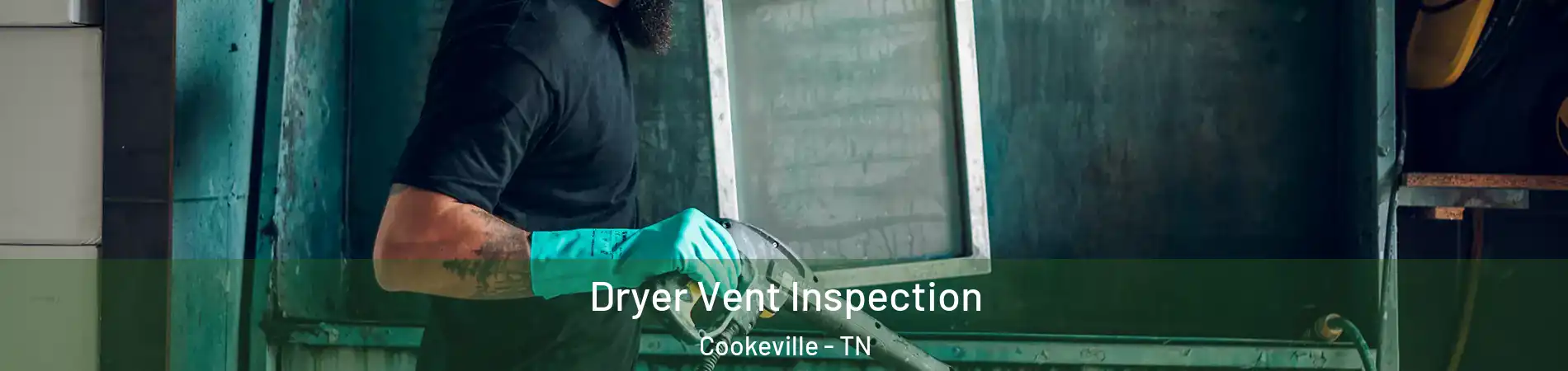  Dryer Vent Inspection Cookeville - TN