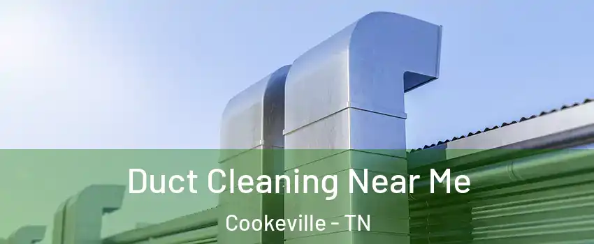  Duct Cleaning Near Me Cookeville - TN