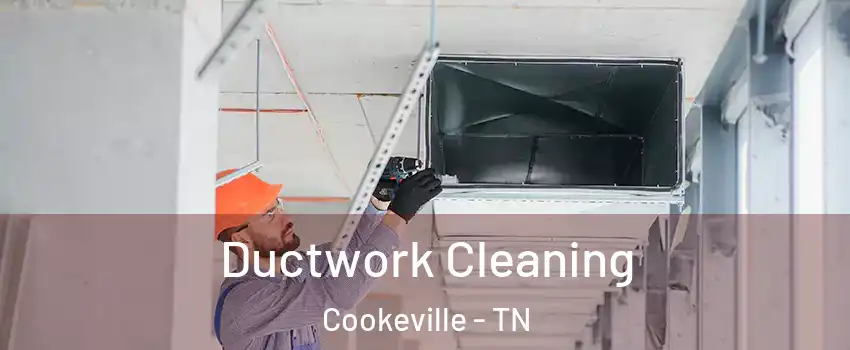  Ductwork Cleaning Cookeville - TN