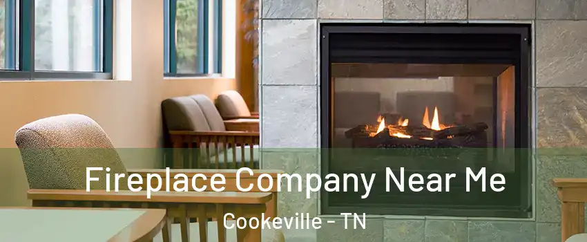  Fireplace Company Near Me Cookeville - TN