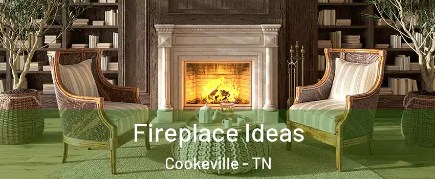  Fireplace Ideas Cookeville - TN