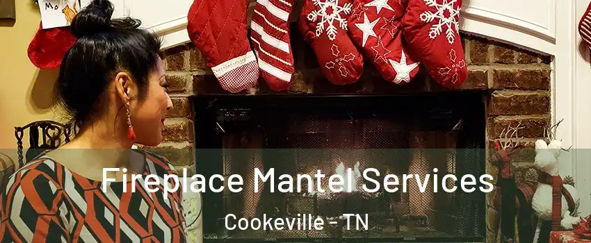  Fireplace Mantel Services Cookeville - TN