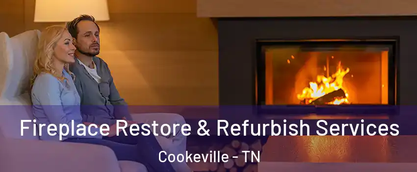 Fireplace Restore & Refurbish Services Cookeville - TN