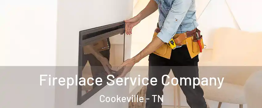  Fireplace Service Company Cookeville - TN