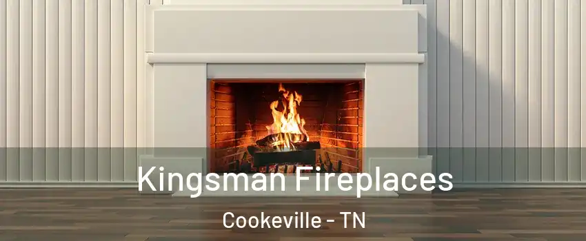  Kingsman Fireplaces Cookeville - TN