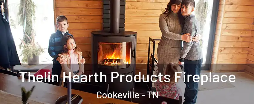  Thelin Hearth Products Fireplace Cookeville - TN