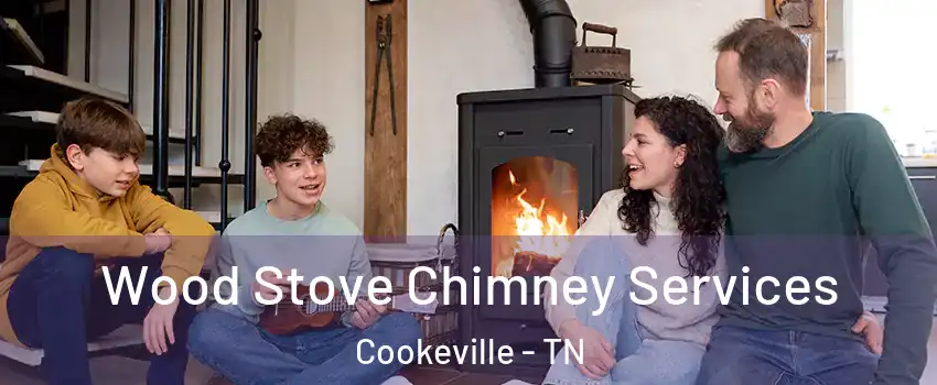  Wood Stove Chimney Services Cookeville - TN
